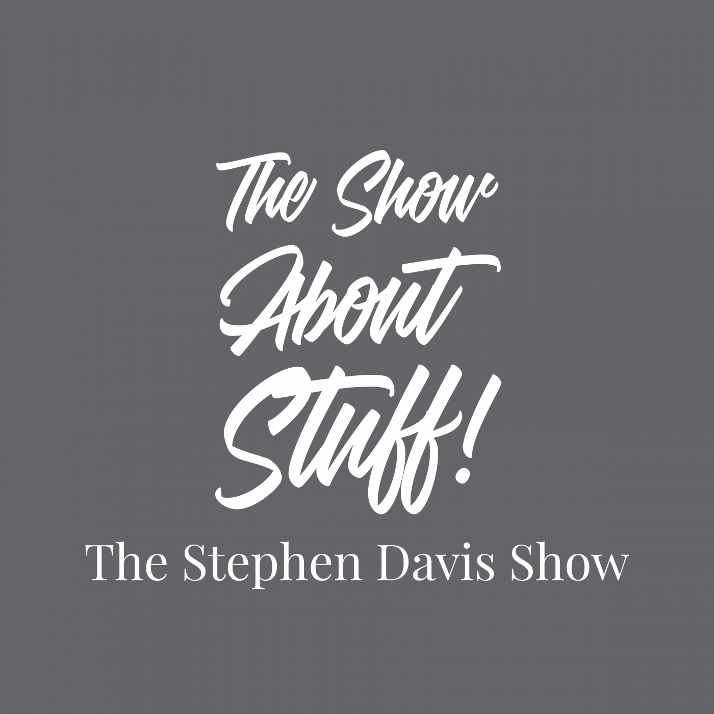 Show poster of The Show About Stuff: The Stephen Davis Show