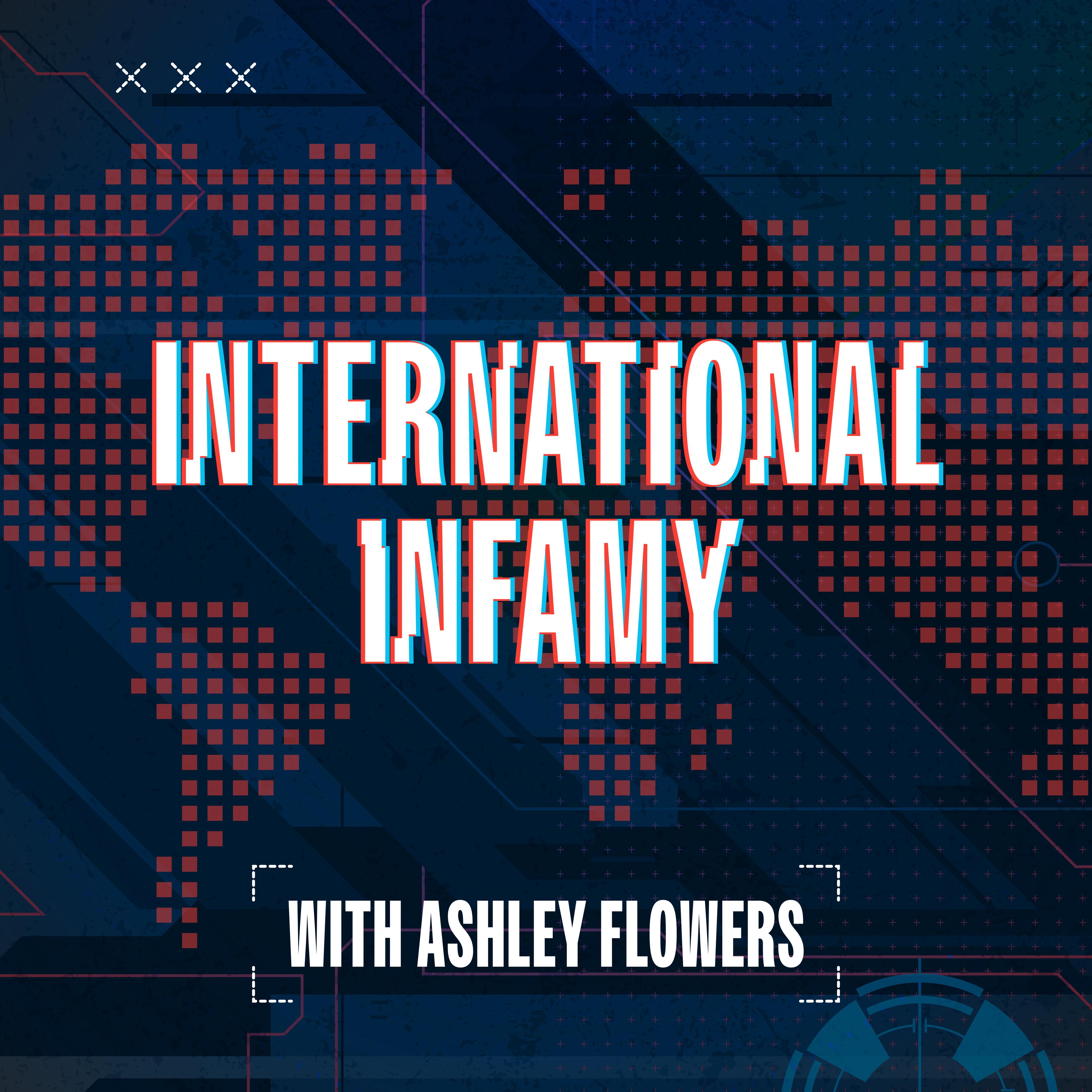 Show poster of International Infamy with Ashley Flowers