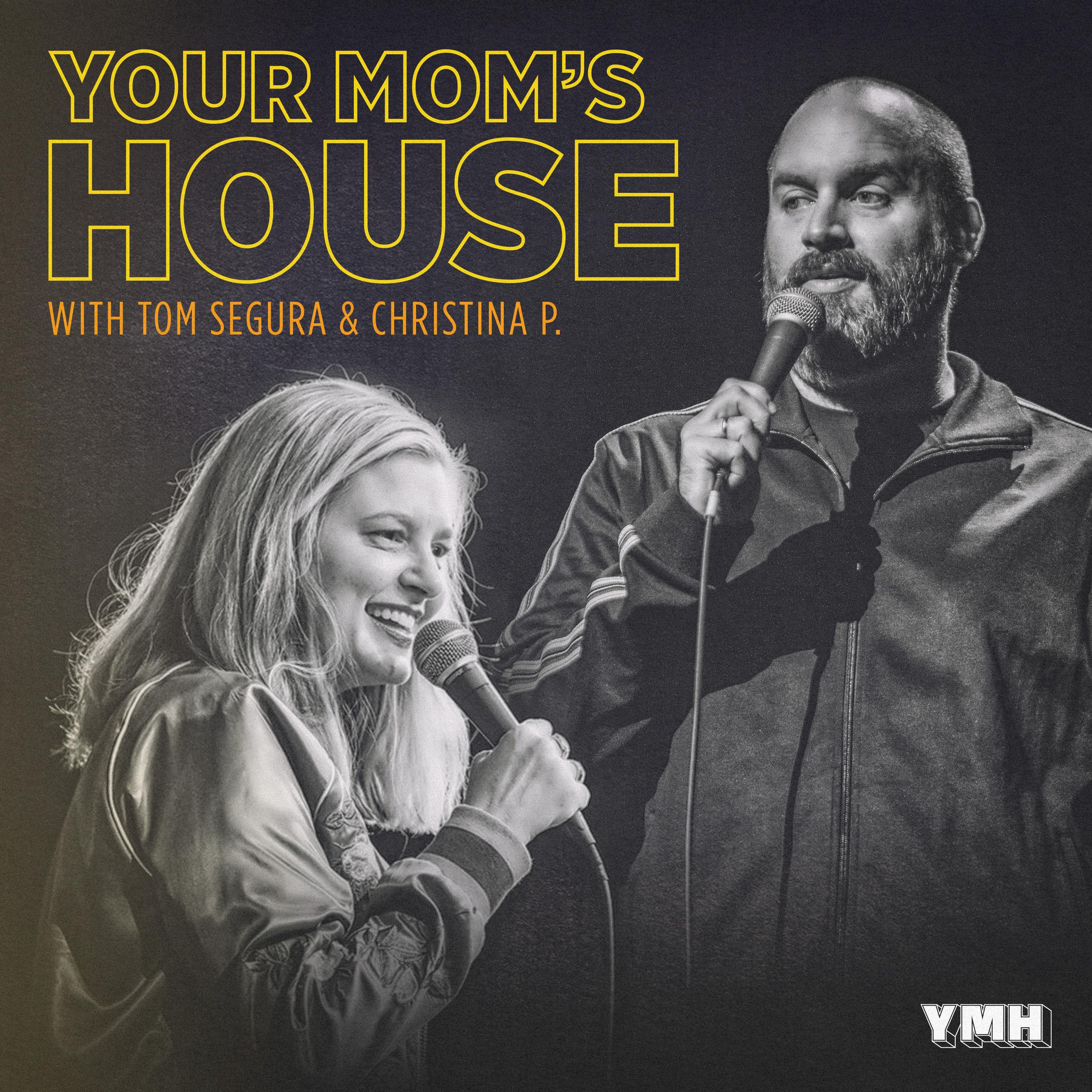 Show poster of Your Mom's House with Christina P. and Tom Segura