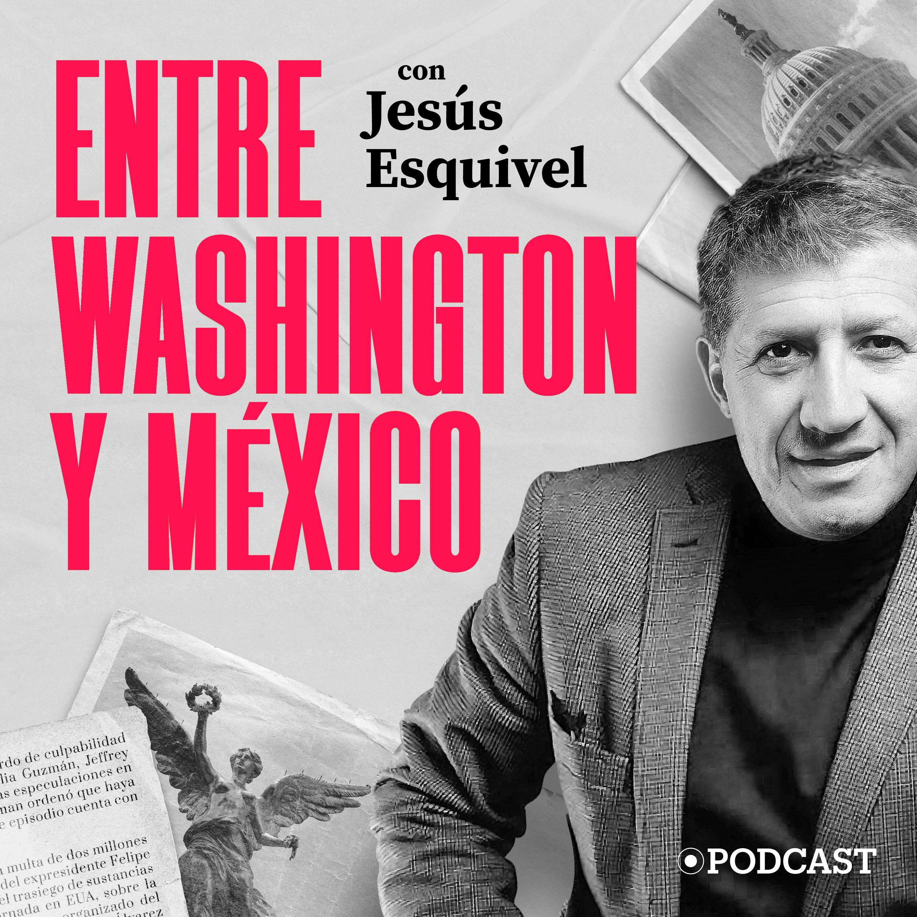 Show poster of Entre Washington y México con Jesús Esquivel